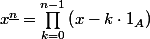 x^{\underline n}=\prod_{k=0}^{n-1} \left(x-k\cdot 1_A\right)